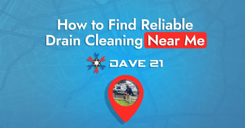 How to Find Reliable Drain Cleaning Near Me